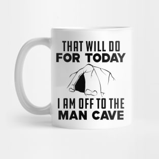 Caving - That will do for today I am off to that man cave Mug